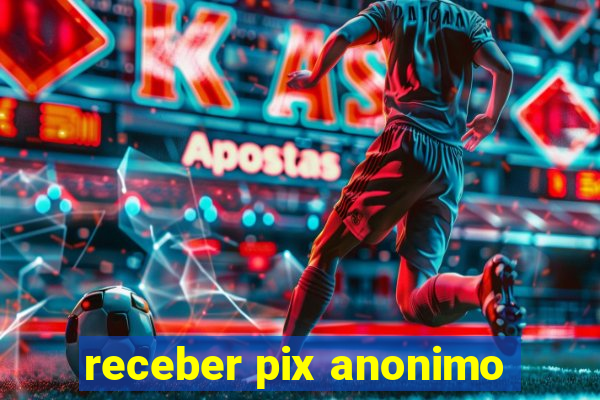 receber pix anonimo